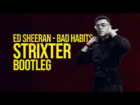 Ed Sheeran - Bad Habits (Strixter bootleg) [Free download]