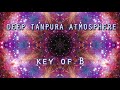 Deep Tanpura Atmosphere ➤ in B - Sacred Soundscape for musicians