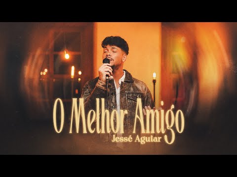 Jessé Aguiar | O Melhor Amigo [Clipe Oficial]