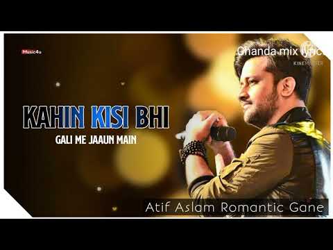 kahin kisi bhi  gali me jaaun main Atif Aslam romantic song
