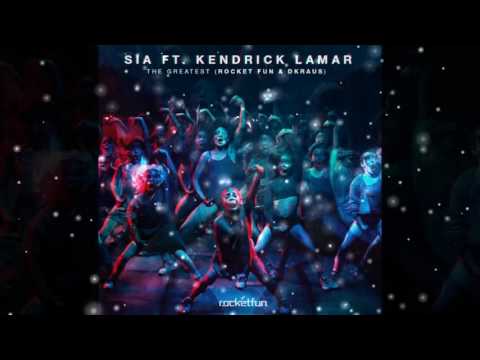 Sia feat. Kendrick Lamar - Greatest (Rocket Fun & DKRAUS Remix)