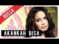 Rossa - Akankah Bisa (Video Lirik)