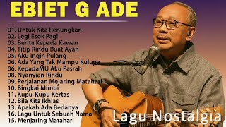 Download lagu Ebiet G. Ade Full Album Nostalgia Terbaik Sepanjang Masa | Untuk Kita Renungkan AUDIO HQ mp3