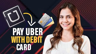 How to pay Uber with debit card (Best Method)