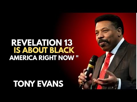 REVELATION 13 IS ABOUT BLACK AMERICA RIGHT NOW " || TONY EVANS