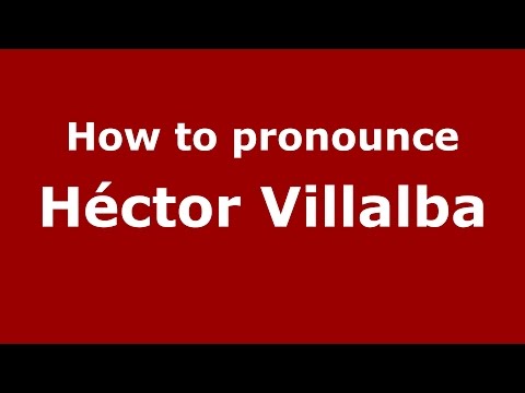 How to pronounce Héctor Villalba (Spanish/Argentina) - PronounceNames.com
