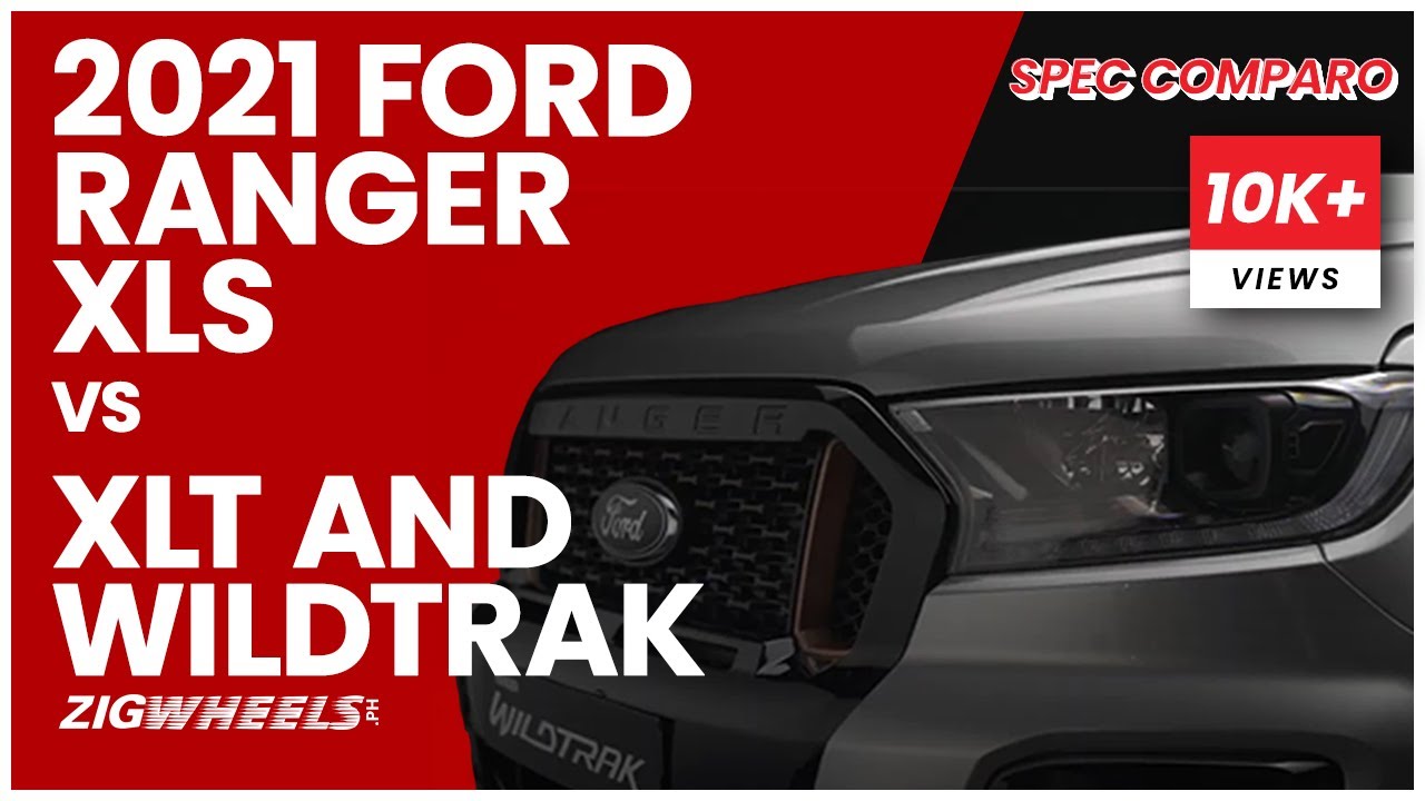 2021 Ford Ranger XLS vs XLT and Wildtrak - Spec Comparison