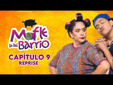 Mofle la del Barrio | Capítulo 9