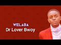 Welaba - Dr Lover Bwoy (Official P Video) Latest Ugandan New Music 2023