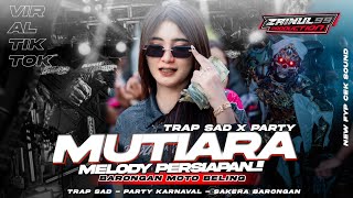 Download lagu DJ MUTIARA TRAP SAD PARTY MELODY BARONGAN MOTO BELING FULL BASS NGUK DERR KARNAVAL BY ZAINUL 99 mp3