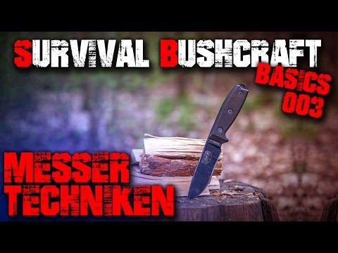 #03 MESSER TECHNIKEN UMGANG - Survival Bushcraft Basics - Tipps für Anfänger - Outdoor Ausrüstung