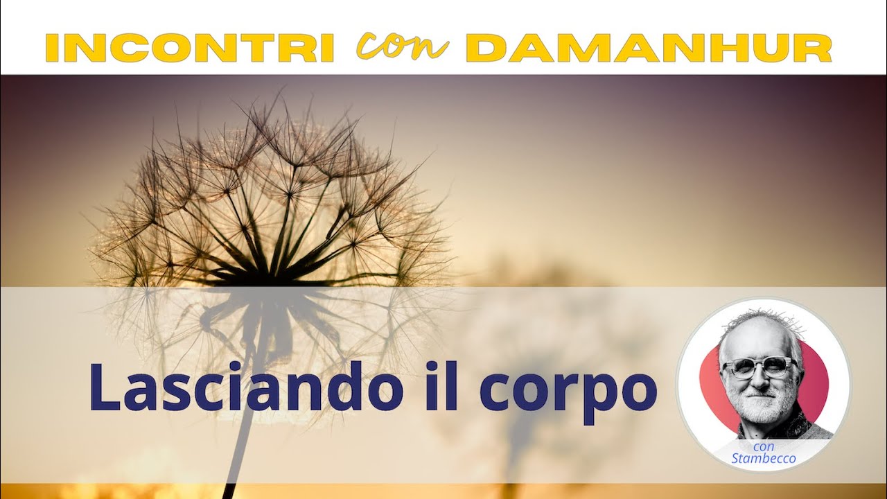 Lasciando il corpo | Episodio 06, Incontri con Damanhur