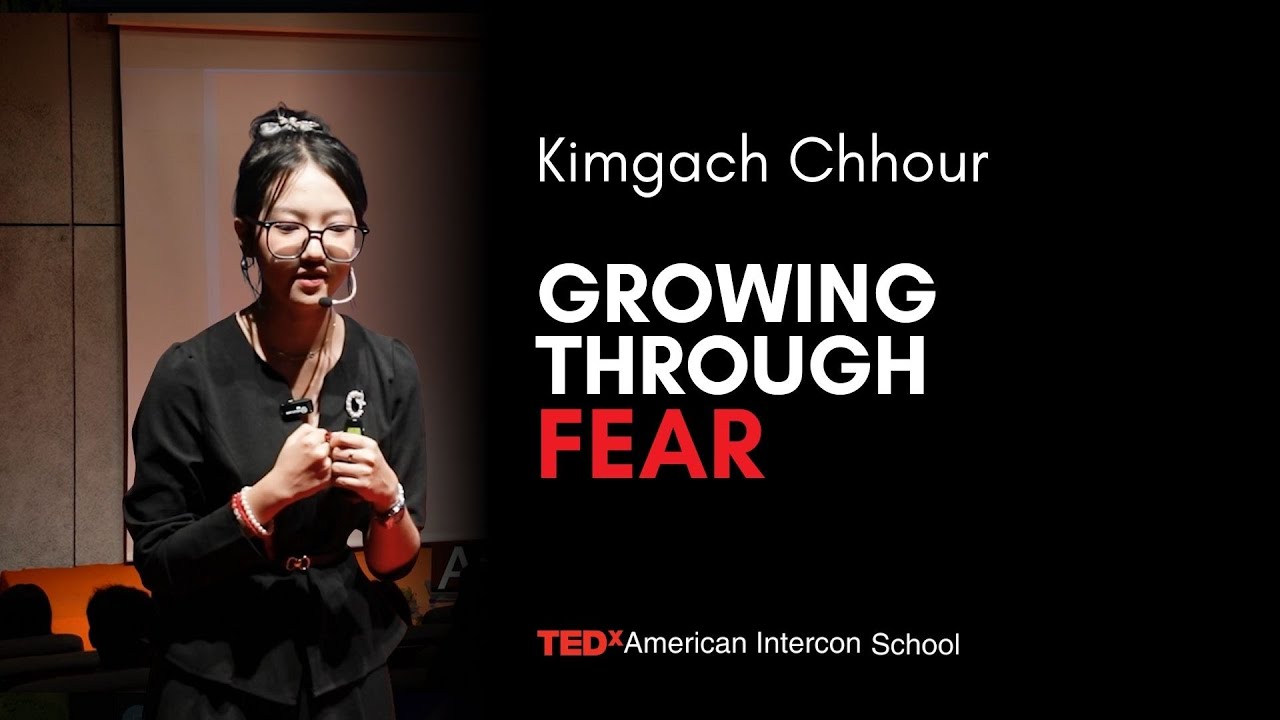 Growing Through Fear | Kimgach Chhour | TEDxAmerican Intercon School