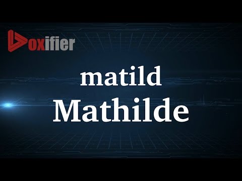 How to Pronunce Mathilde in French - Voxifier.com