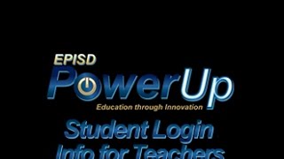 EPISD Power Up - Student Login Info for Teachers