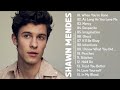 Shawn Mendes Greatest Hits Full Album Best Songs Of Shawn Mendes Playlist 2022