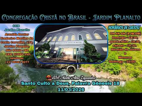 CCB | Jardim Planalto - Santo Culto a Deus, Palavra Gênesis 18 11/03/2026