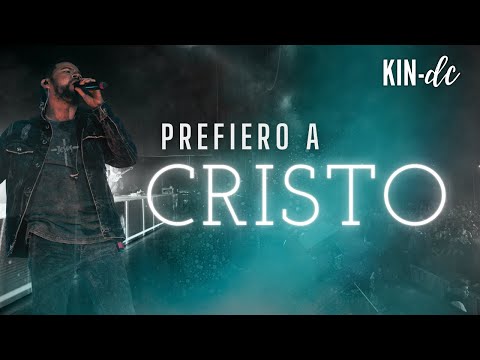 Prefiero a Cristo | KIN DC - Vídeo Oficial