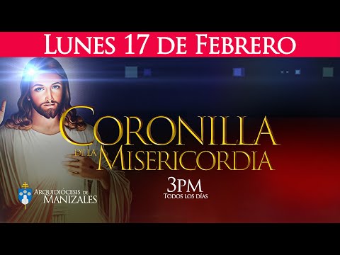 CORONILLA DE LA DIVINA MISERICORDIA santa misa de hoy lunes 17 de febrero Arquidiócesis de Manizales