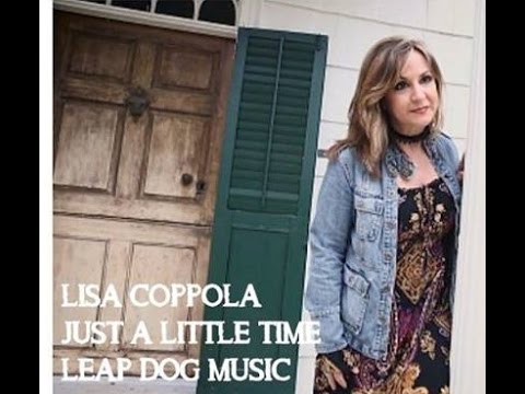 Just A Little Time Lisa Coppola - Winner 2017 Josie Award Best Modern Country Song