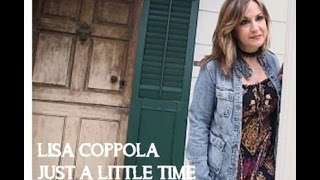 Just A Little Time Lisa Coppola - Winner 2017 Josie Award Best Modern Country Song