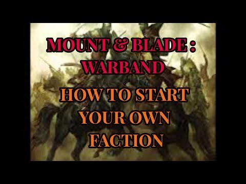 Mount & Blade Warband / How To Start Your Own Faction  Walkthrough Part 21