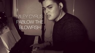 Miley Cyrus - Pablow The Blowfish (Cover)