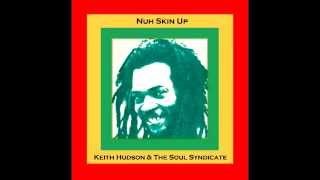 Keith Hudson & The Soul Syndicate - Nuh Skin Up Dub - Album