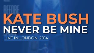 Kate Bush - Never Be Mine (Live in London, 2014) - Official Audio