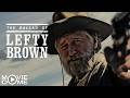 THE BALLAD OF LEFTY BROWN WESTERN Mit BILL PULLMAN Ganzer Film Kostenlos In HD