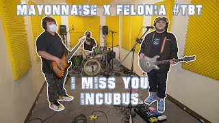 I Miss You - Incubus | Mayonnaise x Felonia #TBT