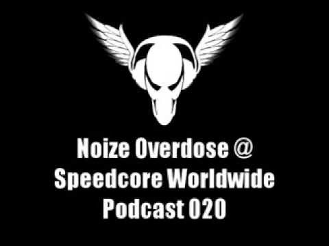 Noize Overdose @ Speedcore Worldwide Podcast 020
