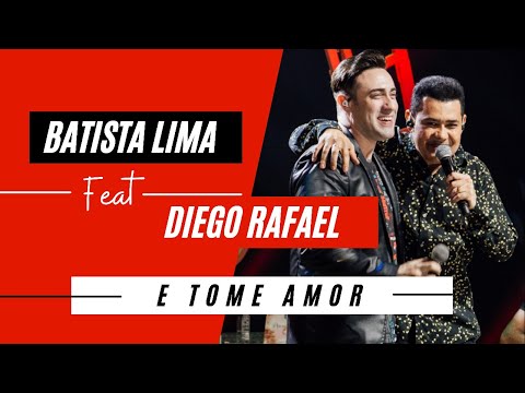 Batista Lima feat. Diego Rafael – E Tome Amor (Acústico)