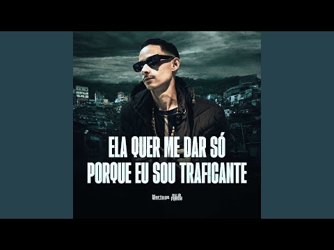 ELA QUER ME DA SÓ PORQUE EU SOU TRAFICANTE