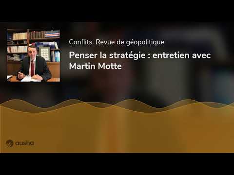 Penser la stratégie : entretien avec Martin Motte