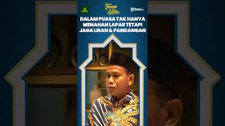 Puasa Tak Hanya Menahan Lapar Dahaga dan Nafsu, tetapi Menjaga Pandangan, Lisan, & Tindakan Kita