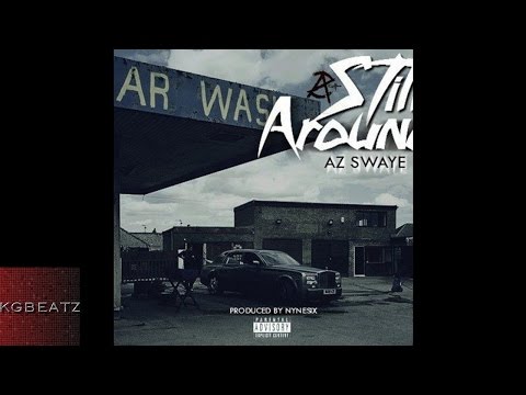 AzSwaye - Still Around [Prod. By NyneSix] [New 2016]