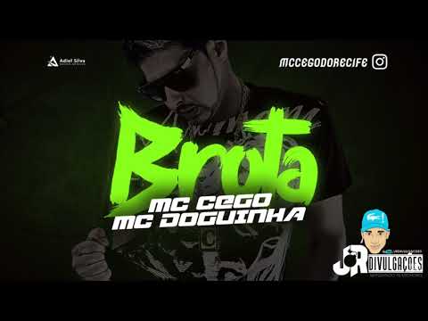 MC CEGO ABUSADO E MC DOGUINHA - BROTA - MÚSICA  NOVA 2017