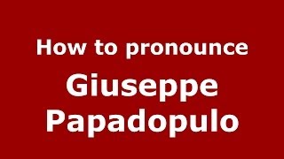 How to pronounce Giuseppe Papadopulo