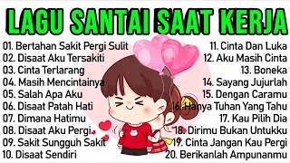 Download lagu LAGU SANTAI SAAT KERJA SAAT DIPERJALANAN LAGU SLOW  mp3