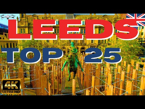 Leeds UK City Tour - 4K Drone Travel Guide - TOP 25 Things To Do and Places To Visit