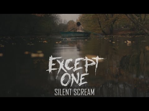 EXCEPT ONE - SILENT SCREAM (OFFICIAL VIDEO)