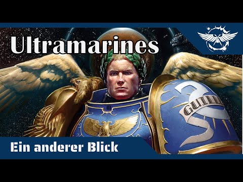 Ein anderer Blick auf die Ultramarines - Besser als der Rest?