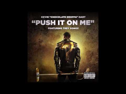 Kevin "Chocolate Droppa" Hart ft. Trey Songz - Push It On Me (Clean)