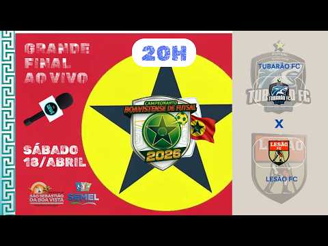 Tubarão x Lesão FC - Final do Campeonato boavistense de futsal 2026 (adulto)