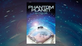 Phantom Planet (In Color &amp; Restored)