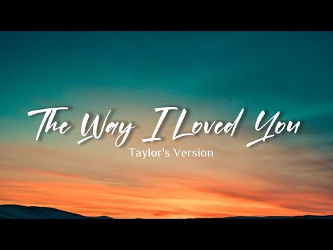 taylor swift - the way i loved you (taylor's version) (lyric video)