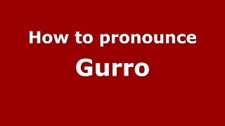 How to pronounce Gurro