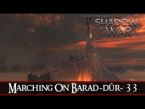 Middle-earth: Shadow of War #33 - Marching On Barad-Dur