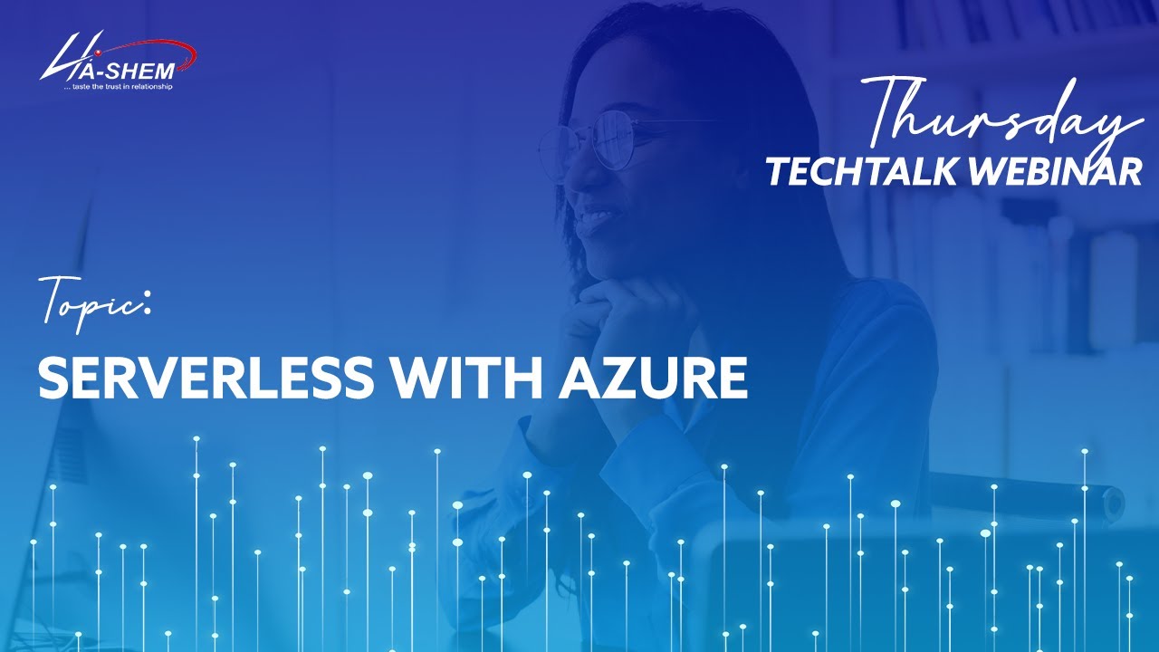 Thursday TechTalk Webinar Series FY21 | Serverless with Azure